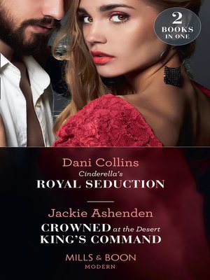 cover image of Cinderella's Royal Seduction / Crowned At the Desert King's Command